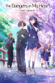 The Dangers in My Heart: The Movie