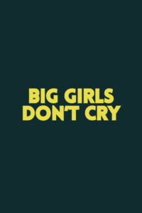 Big Girls Don’t Cry